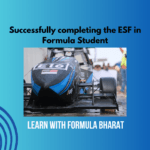 Successfully completing the ESF in Formula Student – Learn with Formula Bharat